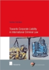 Towards Corporate Liability in International Criminal Law - Book