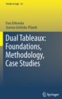 Dual Tableaux: Foundations, Methodology, Case Studies - Book