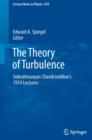 The Theory of Turbulence : Subrahmanyan Chandrasekhar's 1954 Lectures - eBook
