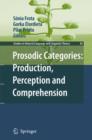 Prosodic Categories: Production, Perception and Comprehension - Book