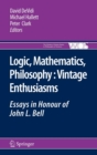 Logic, Mathematics, Philosophy, Vintage Enthusiasms : Essays in Honour of John L. Bell - Book
