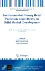 Environmental Heavy Metal Pollution and Effects on Child Mental Development : Risk Assessment and Prevention Strategies - Book