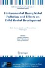 Environmental Heavy Metal Pollution and Effects on Child Mental Development : Risk Assessment and Prevention Strategies - Book