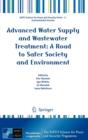 Advanced Water Supply and Wastewater Treatment: A Road to Safer Society and Environment - Book