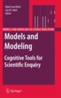 Models and Modeling : Cognitive Tools for Scientific Enquiry - Book
