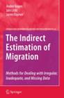 The Indirect Estimation of Migration : Methods for Dealing with Irregular, Inadequate, and Missing Data - Book