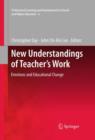 New Understandings of Teacher's Work : Emotions and Educational Change - Book