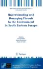 Understanding and Managing Threats to the Environment in South Eastern Europe - Book