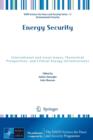 Energy Security : International and Local Issues, Theoretical Perspectives, and Critical Energy Infrastructures - Book