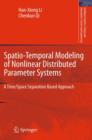 Spatio-Temporal Modeling of Nonlinear Distributed Parameter Systems : A Time/Space Separation Based Approach - Book