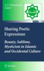 Sharing Poetic Expressions : Beauty, Sublime, Mysticism in Islamic and Occidental Culture - Book