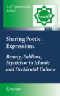 Sharing Poetic Expressions : Beauty, Sublime, Mysticism in Islamic and Occidental Culture - eBook