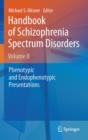 Handbook of Schizophrenia Spectrum Disorders, Volume II : Phenotypic and Endophenotypic Presentations - eBook