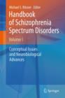 Handbook of Schizophrenia Spectrum Disorders, Volume I : Conceptual Issues and Neurobiological Advances - Book