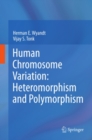 Human Chromosome Variation: Heteromorphism and Polymorphism - eBook