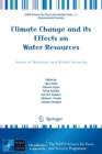 Climate Change and its Effects on Water Resources : Issues of National and Global Security - Book