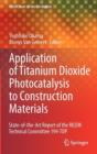Application of Titanium Dioxide Photocatalysis to Construction Materials : State-of-the-Art Report of the RILEM Technical Committee 194-TDP - Book