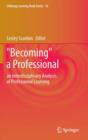 "Becoming" a Professional : an Interdisciplinary Analysis of Professional Learning - Book