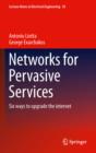 Networks for Pervasive Services : Six Ways to Upgrade the Internet - eBook
