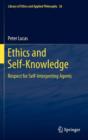 Ethics and Self-Knowledge : Respect for Self-Interpreting Agents - Book
