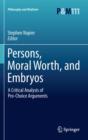 Persons, Moral Worth, and Embryos : A Critical Analysis of Pro-Choice Arguments - eBook