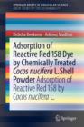 Adsorption of Reactive Red 158 Dye by Chemically Treated Cocos Nucifera L. Shell Powder : Adsorption of Reactive Red 158 by Cocos Nucifera L. - Book