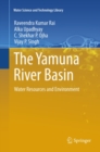 The Yamuna River Basin : Water Resources and Environment - eBook