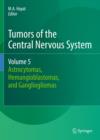 Tumors of the Central Nervous System, Volume 5 : Astrocytomas, Hemangioblastomas, and Gangliogliomas - Book