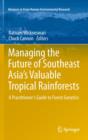 Managing the Future of Southeast Asia's Valuable Tropical Rainforests : A Practitioner's Guide to Forest Genetics - eBook