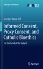 Informed Consent, Proxy Consent, and Catholic Bioethics : For the Good of the Subject - eBook