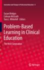 Problem-Based Learning in Clinical Education : The Next Generation - eBook