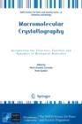 Macromolecular Crystallography : Deciphering the Structure, Function and Dynamics of Biological Molecules - Book