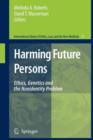 Harming Future Persons : Ethics, Genetics and the Nonidentity Problem - Book