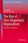 The Rise of Post-Hegemonic Regionalism : The Case of Latin America - eBook