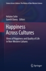 Happiness Across Cultures : Views of Happiness and Quality of Life in Non-Western Cultures - eBook