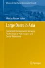 Large Dams in Asia : Contested Environments between Technological Hydroscapes and Social Resistance - eBook