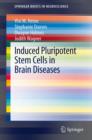 Induced Pluripotent Stem Cells in Brain Diseases : Understanding the Methods, Epigenetic Basis, and Applications for Regenerative Medicine. - eBook