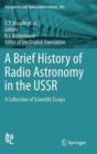 A Brief History of Radio Astronomy in the USSR : A Collection of Scientific Essays - Book