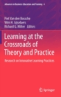 Learning at the Crossroads of Theory and Practice : Research on Innovative Learning Practices - Book