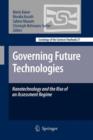 Governing Future Technologies : Nanotechnology and the Rise of an Assessment Regime - Book