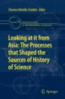 Looking at it from Asia: the Processes that Shaped the Sources of History of  Science - Book