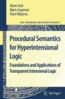 Procedural Semantics for Hyperintensional Logic : Foundations and Applications of Transparent Intensional Logic - Book