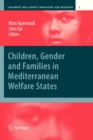 Children, Gender and Families in Mediterranean Welfare States - Book