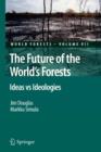 The Future of the World's Forests : Ideas vs Ideologies - Book