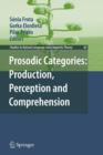 Prosodic Categories: Production, Perception and Comprehension - Book