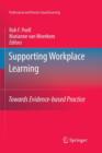 Supporting Workplace Learning : Towards Evidence-based Practice - Book