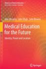 Medical Education for the Future : Identity, Power and Location - Book