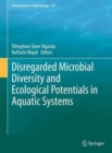 Disregarded Microbial Diversity and Ecological Potentials in Aquatic Systems - Book