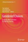 Gendered Choices : Learning, Work, Identities in Lifelong Learning - Book