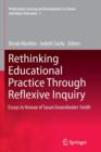 Rethinking Educational Practice Through Reflexive Inquiry : Essays in Honour of Susan Groundwater-Smith - Book